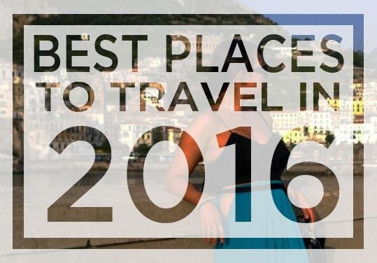 Pack your Bags! Here are the 10 Best Places to Travel in 2016